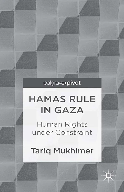Hamas Rule Gaza: Human Rights under Constraint: Constraint