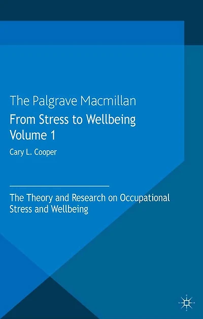 From Stress to Wellbeing Volume 1: The Theory and Research on Occupational