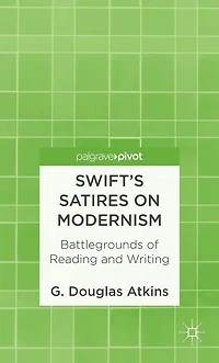 Swift's Satires on Modernism: Battlegrounds of Reading and Writing