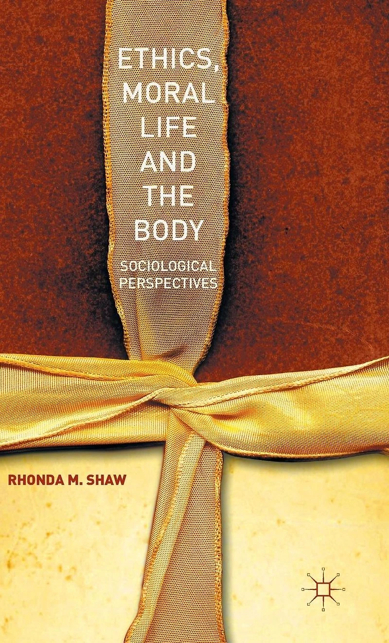 Ethics, Moral Life and the Body: Sociological Perspectives