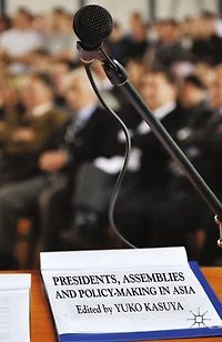 Presidents, Assemblies and Policy-making Asia
