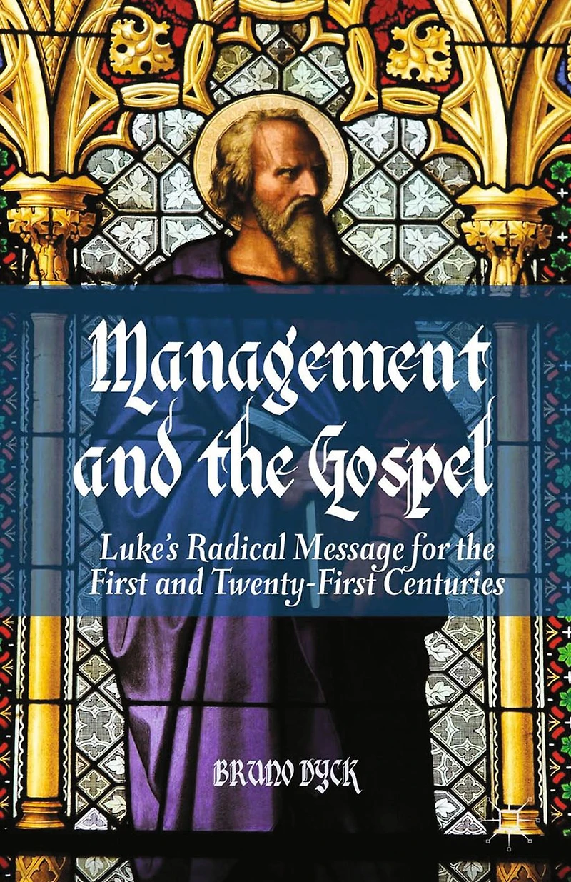 Management and the Gospel: Luke's Radical Message for First Twenty-First Centuries