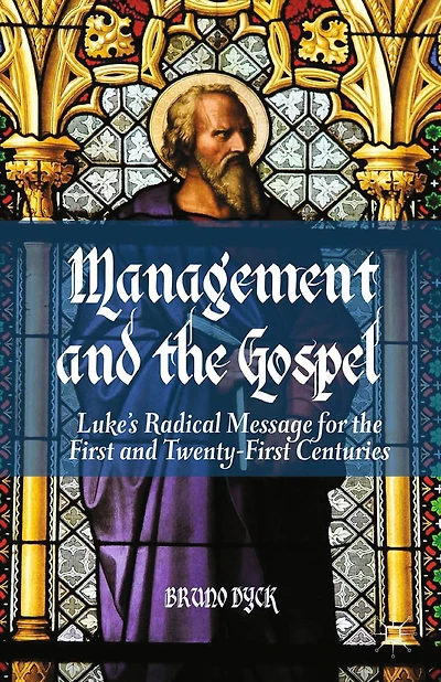 Management and the Gospel: Luke's Radical Message for First Twenty-First Centuries