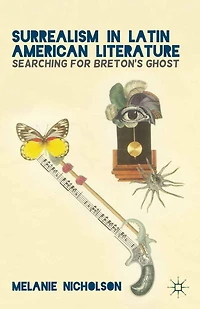 Surrealism Latin American Literature: Searching for Breton's Ghost