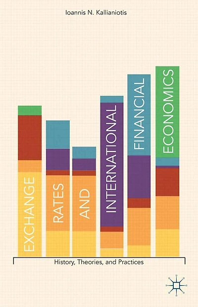 Exchange Rates and International Financial Economics: History, Theories, Practices