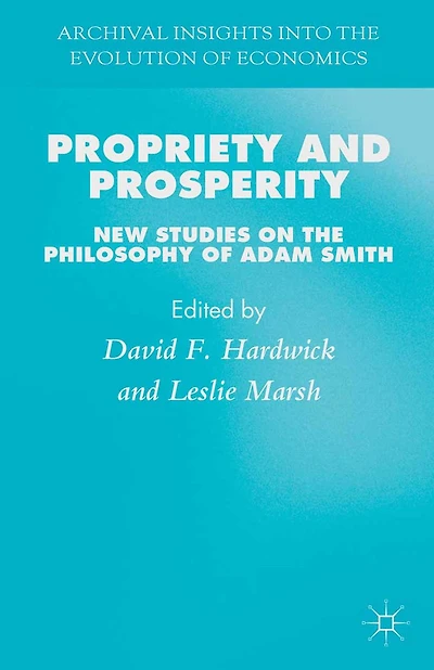 Propriety and Prosperity: New Studies on the Philosophy of Adam Smith