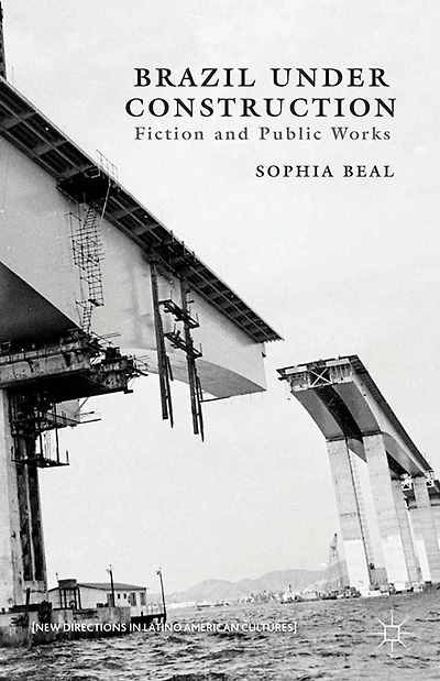 Brazil under Construction: Fiction and Public Works