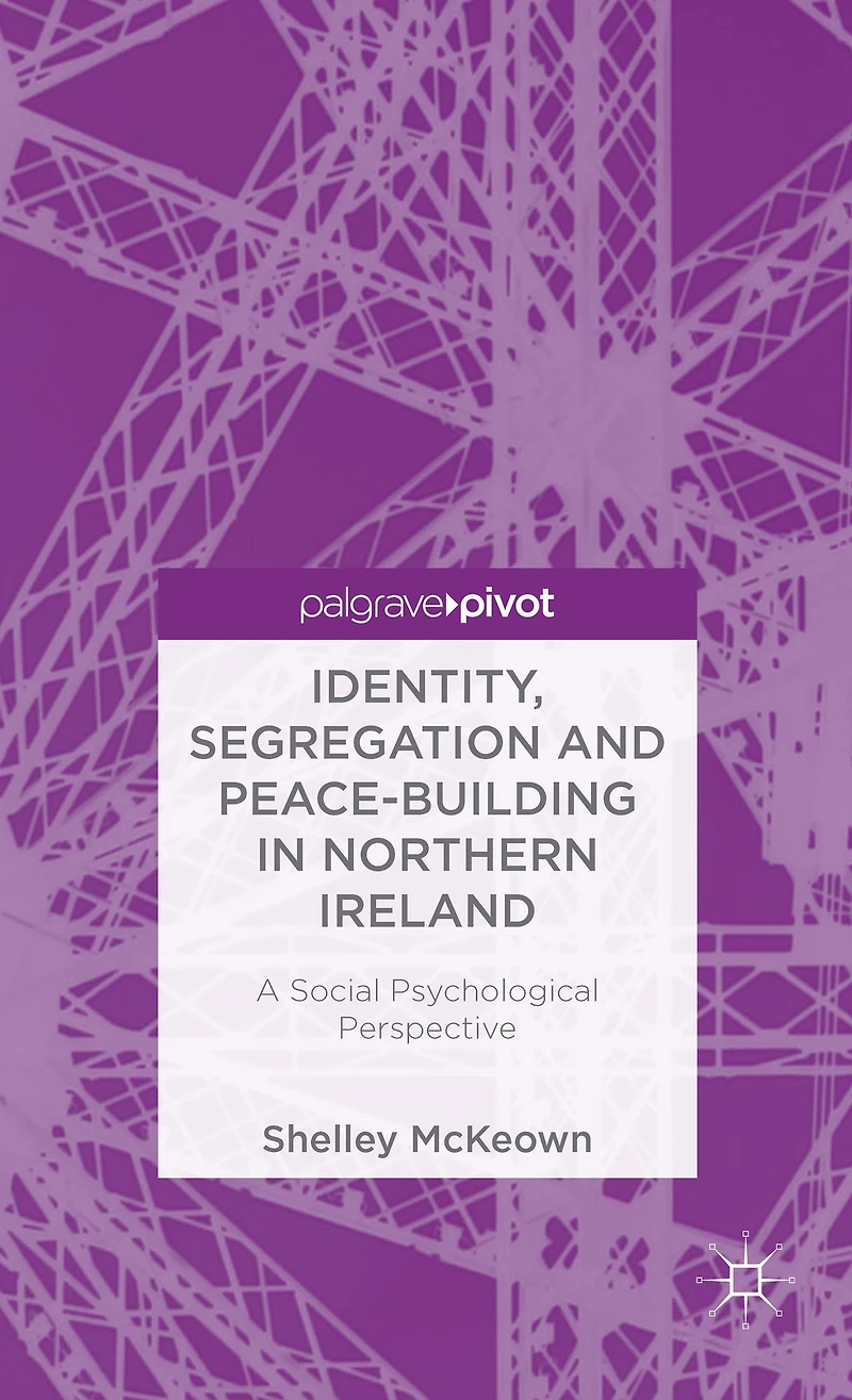 Identity, Segregation and Peace-building Northern Ireland: A Social Psychological Perspective
