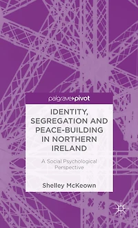 Identity, Segregation and Peace-building Northern Ireland: A Social Psychological Perspective