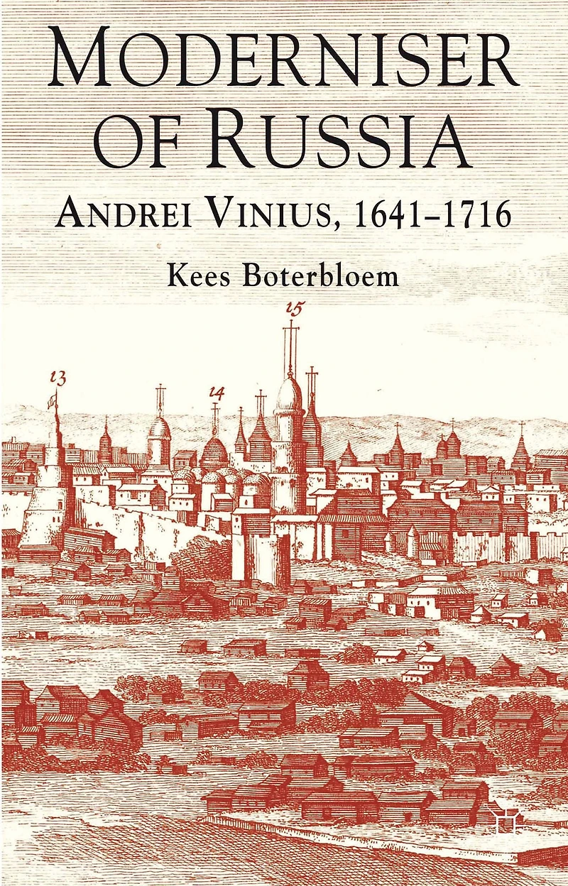 Moderniser of Russia: Andrei Vinius, 1641-1716