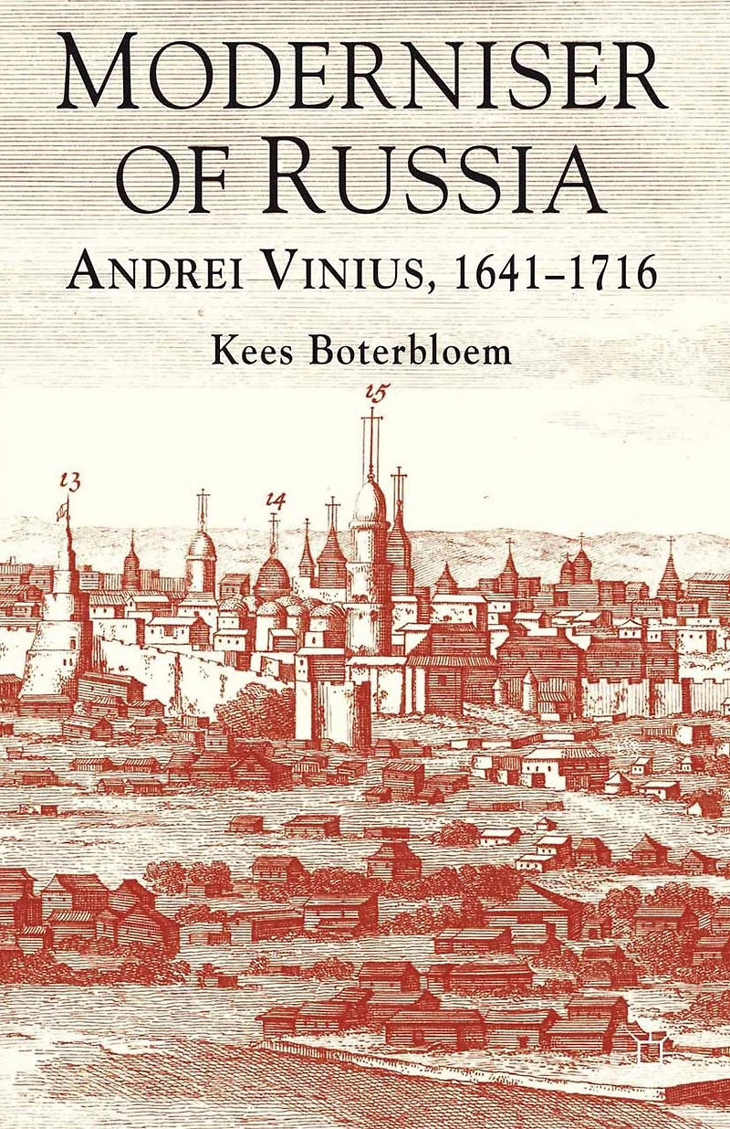 Moderniser of Russia: Andrei Vinius, 1641-1716