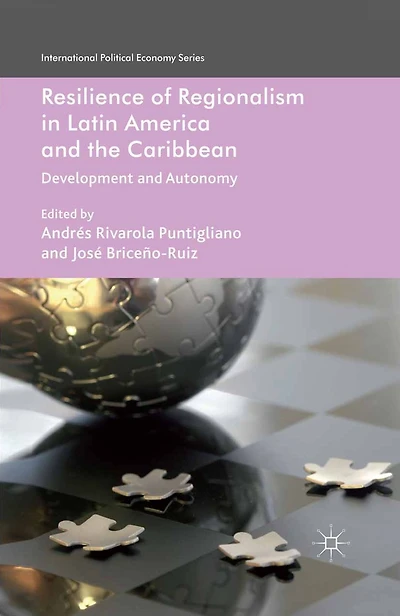 Resilience of Regionalism in Latin America and the Caribbean: Development and Autonomy