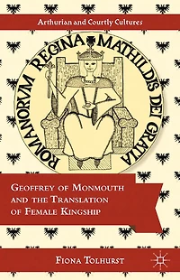 Geoffrey of Monmouth and the Translation Female Kingship