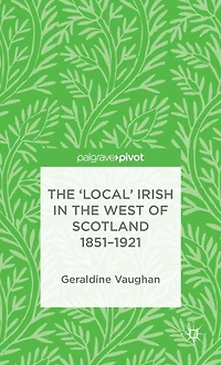 the 'Local' Irish West of Scotland 1851-1921