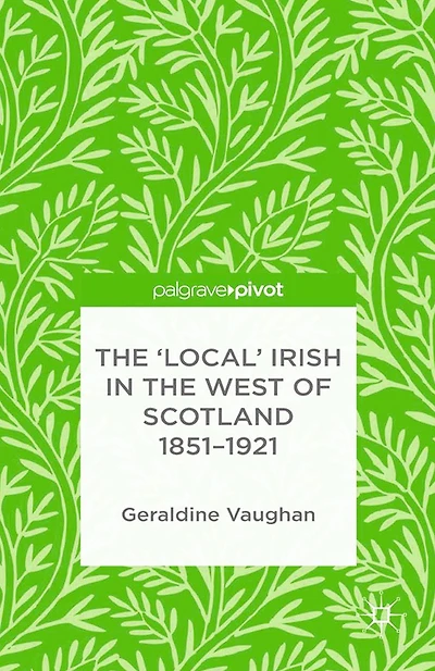 the 'Local' Irish West of Scotland 1851-1921