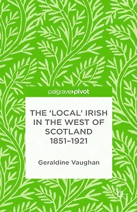 the 'Local' Irish West of Scotland 1851-1921