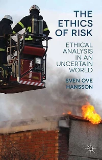 The Ethics of Risk: Ethical Analysis an Uncertain World