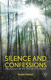 Silence and Confessions: the Suspect as Source of Evidence