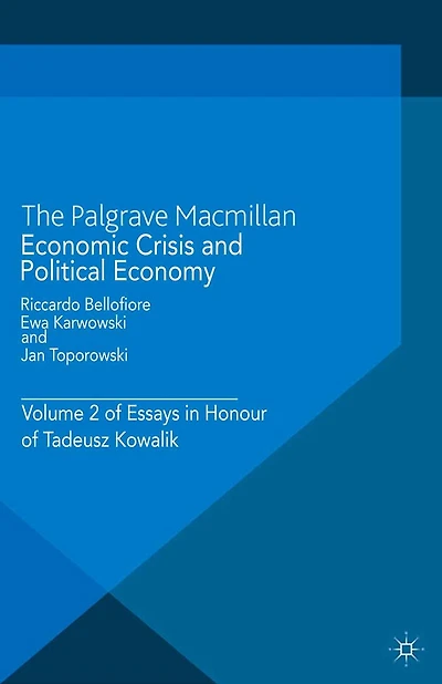 Economic Crisis and Political Economy: Volume 2 of Essays Honour Tadeusz Kowalik