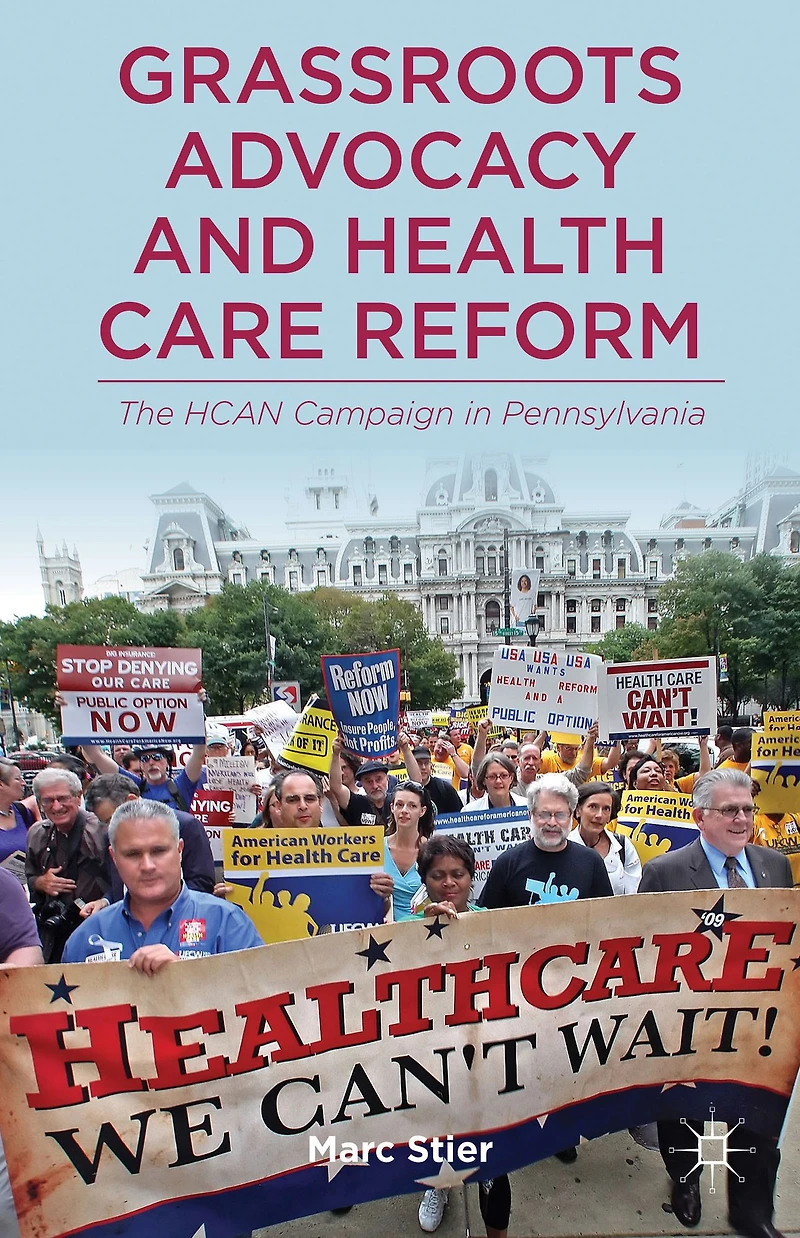Grassroots Advocacy and Health Care Reform: The HCAN Campaign Pennsylvania