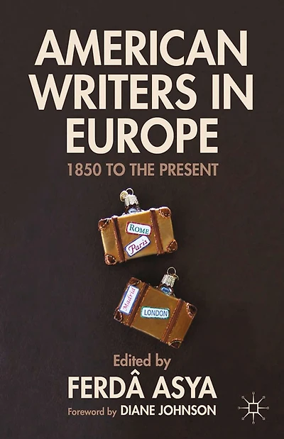 American Writers Europe: 1850 to the Present