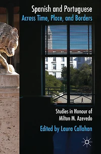 Spanish and Portuguese across Time, Place, Borders: Studies Honour of Milton M. Azevedo
