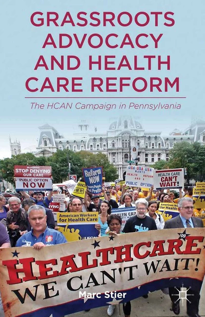 Grassroots Advocacy and Health Care Reform: The HCAN Campaign Pennsylvania