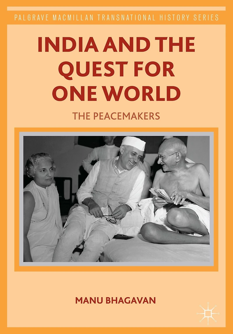 India and The Quest for One World: Peacemakers