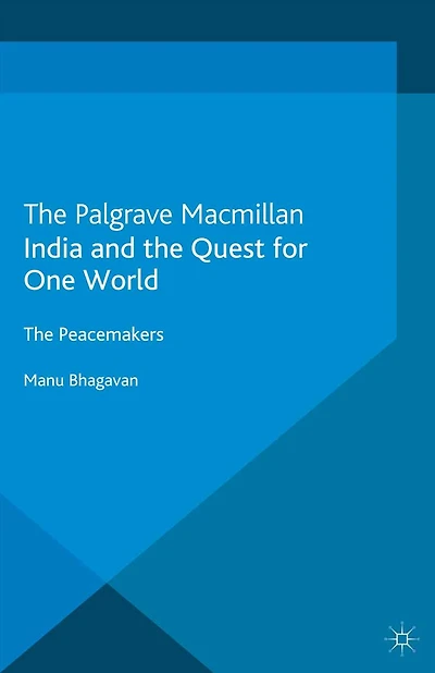 India and The Quest for One World: Peacemakers
