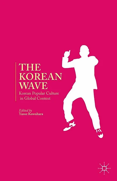 The Korean Wave: Popular Culture Global Context