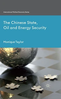 The Chinese State, Oil and Energy Security