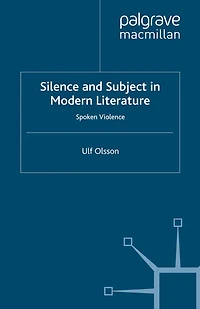 Silence and Subject Modern Literature: Spoken Violence