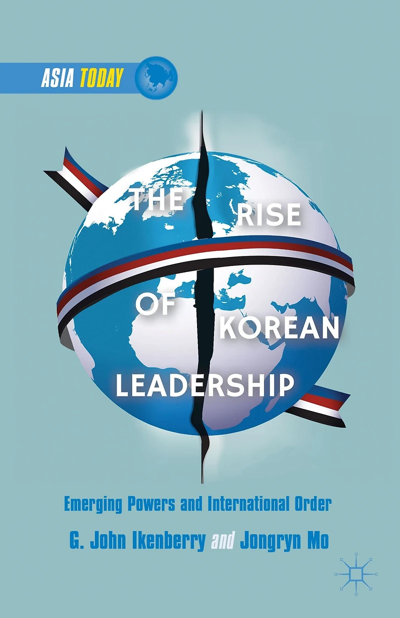 The Rise of Korean Leadership: Emerging Powers and Liberal International Order