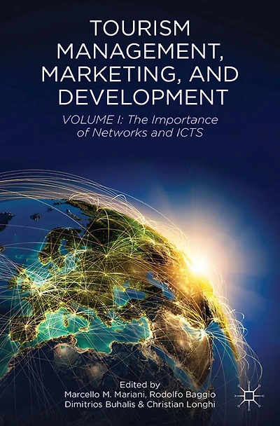 Tourism Management, Marketing, and Development: Volume I: The Importance of Networks ICTs