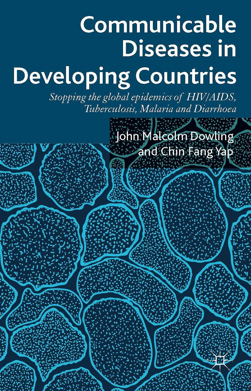 Communicable Diseases Developing Countries: Stopping the global epidemics of HIV/AIDS, Tuberculosis, Malaria and Diarrhea