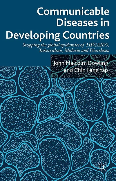 Communicable Diseases Developing Countries: Stopping the global epidemics of HIV/AIDS, Tuberculosis, Malaria and Diarrhea