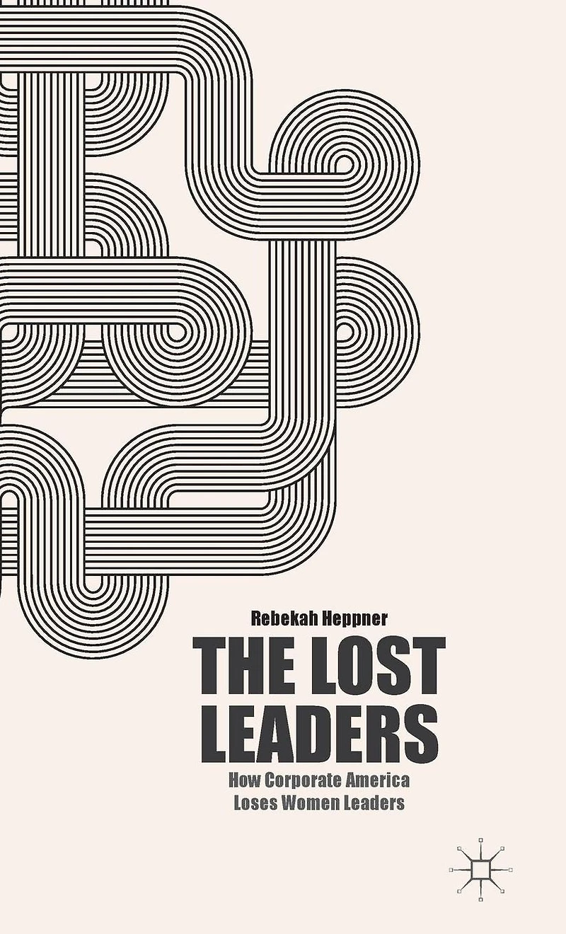 The Lost Leaders: How Corporate America Loses Women Leaders