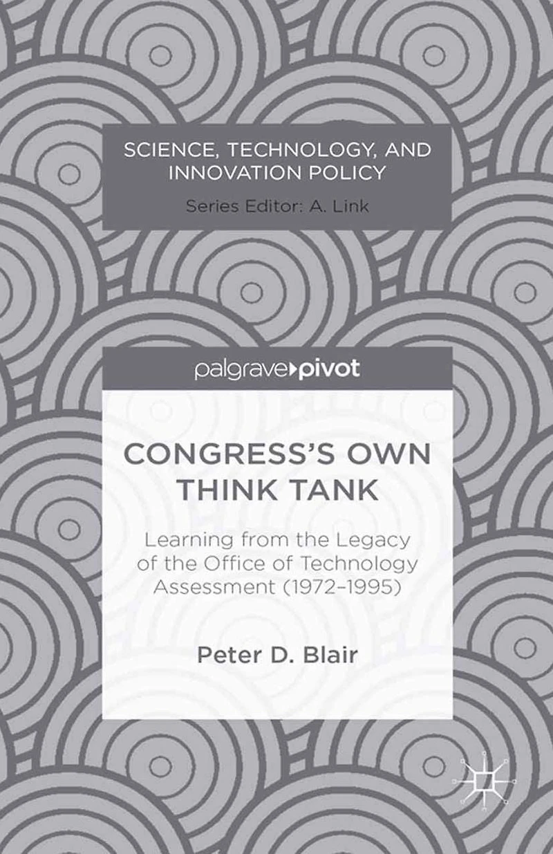 Congress's Own Think Tank: Learning from the Legacy of Office Technology Assessment (1972-1995)