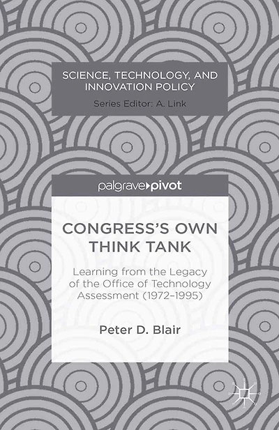 Congress's Own Think Tank: Learning from the Legacy of Office Technology Assessment (1972-1995)