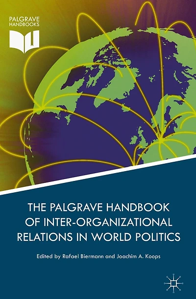Palgrave Handbook of Inter-Organizational Relations World Politics