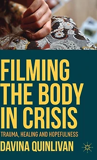 Filming the Body Crisis: Trauma, Healing and Hopefulness