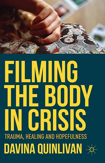 Filming the Body Crisis: Trauma, Healing and Hopefulness