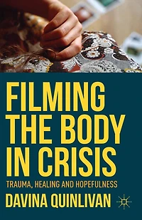 Filming the Body Crisis: Trauma, Healing and Hopefulness