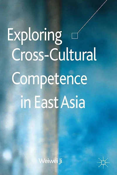 Exploring Cross-Cultural Competence East Asia