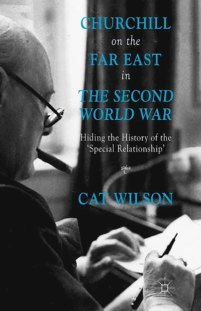 Churchill on the Far East Second World War: Hiding History of 'Special Relationship'