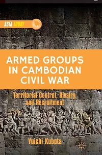 Armed Groups Cambodian Civil War: Territorial Control, Rivalry, and Recruitment