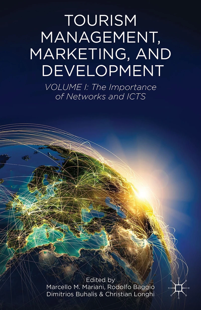 Tourism Management, Marketing, and Development: Volume I: The Importance of Networks ICTs