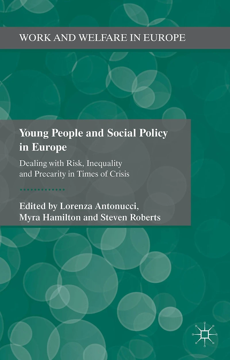Young People and Social Policy Europe: Dealing with Risk, Inequality Precarity Times of Crisis