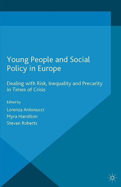 Young People and Social Policy Europe: Dealing with Risk, Inequality Precarity Times of Crisis