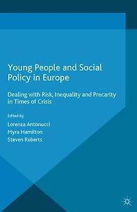 Young People and Social Policy Europe: Dealing with Risk, Inequality Precarity Times of Crisis